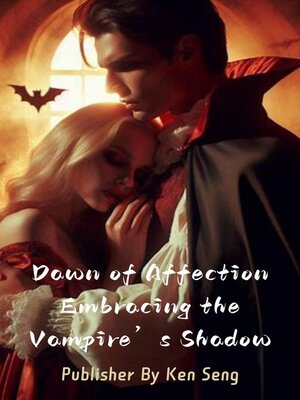 cover image of Dawn of Affection Embracing the Vampire's Shadow